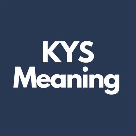 kys stands for|Understanding The Meaning Of KYS: Definition, Origin, And。